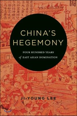 China&#39;s Hegemony: Four Hundred Years of East Asian Domination