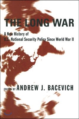 The Long War: A New History of U.S. National Security Policy Since World War II