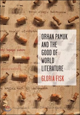 Orhan Pamuk and the Good of World Literature