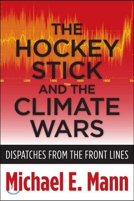 The Hockey Stick and the Climate Wars: Dispatches from the Front Lines