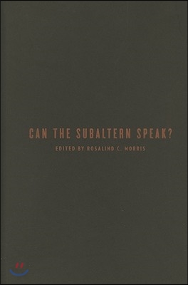 Can the Subaltern Speak?: Reflections on the History of an Idea