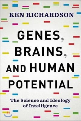 Genes, Brains, and Human Potential: The Science and Ideology of Intelligence