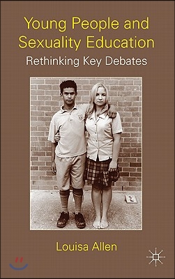 Young People and Sexuality Education: Rethinking Key Debates