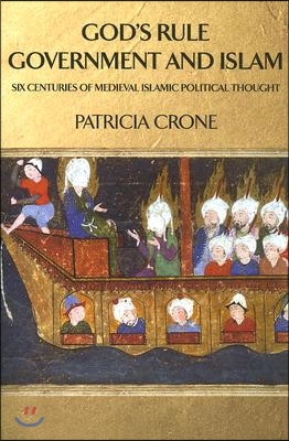 God&#39;s Rule - Government and Islam: Six Centuries of Medieval Islamic Political Thought