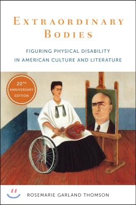 Extraordinary Bodies: Figuring Physical Disability in American Culture and Literature