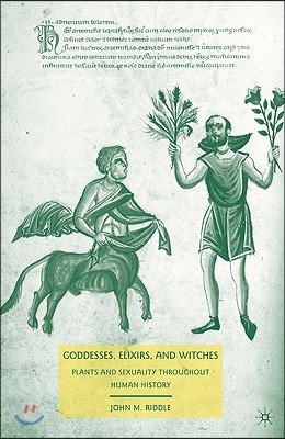 Goddesses, Elixirs, and Witches: Plants and Sexuality Throughout Human History