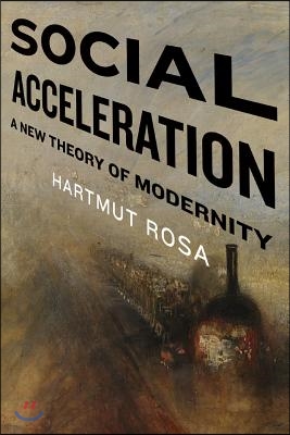 Social Acceleration: A New Theory of Modernity