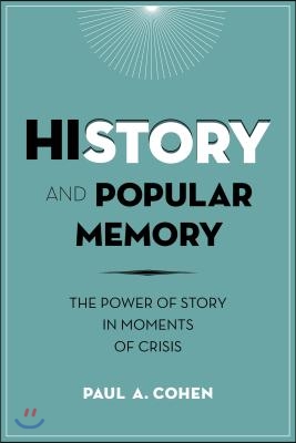 History and Popular Memory: The Power of Story in Moments of Crisis