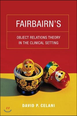 Fairbairn&#39;s Object Relations Theory in the Clinical Setting