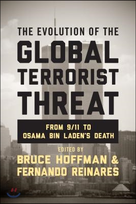 The Evolution of the Global Terrorist Threat: From 9/11 to Osama Bin Laden&#39;s Death