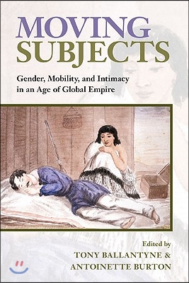 Moving Subjects: Gender, Mobility, and Intimacy in an Age of Global Empire