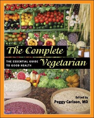 The Complete Vegetarian: The Essential Guide to Good Health