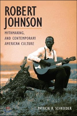 Robert Johnson, Mythmaking, and Contemporary American Culture