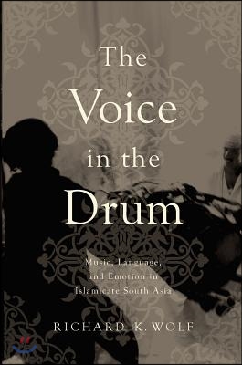 Voice in the Drum: Music, Language, and Emotion in Islamicate South Asia