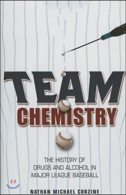 Team Chemistry: The History of Drugs and Alcohol in Major League Baseball