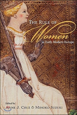 The Rule of Women in Early Modern Europe