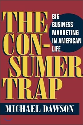 The Consumer Trap: Big Business Marketing in American Life