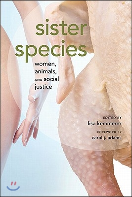 Sister Species: Women, Animals, and Social Justice