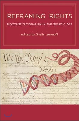 Reframing Rights: Bioconstitutionalism in the Genetic Age