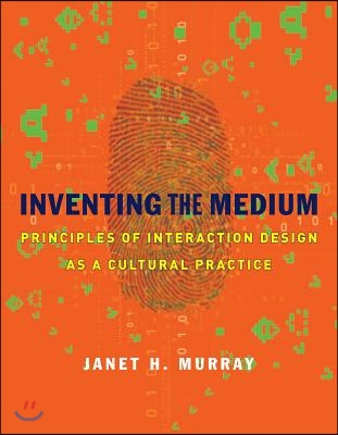 Inventing the Medium: Principles of Interaction Design as a Cultural Practice