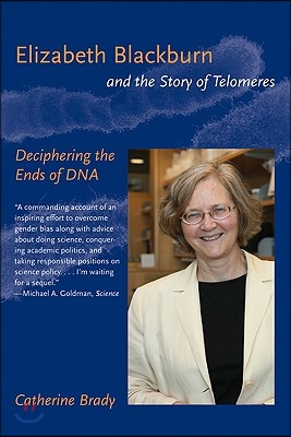 Elizabeth Blackburn and the Story of Telomeres: Deciphering the Ends of DNA