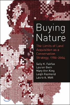 Buying Nature: The Limits of Land Acquisition as a Conservation Strategy, 1780-2004