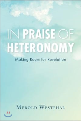 In Praise of Heteronomy: Making Room for Revelation