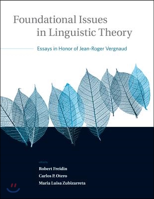 Foundational Issues in Linguistic Theory: Essays in Honor of Jean-Roger Vergnaud