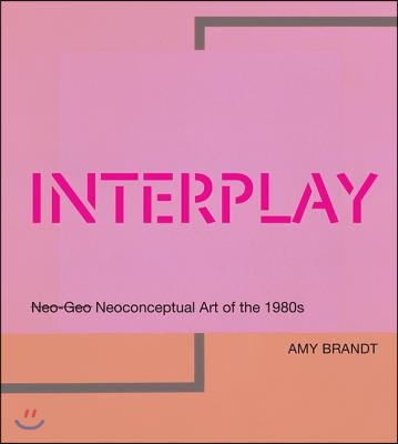 Interplay: Neo-Geo Neoconceptual Art of the 1980s