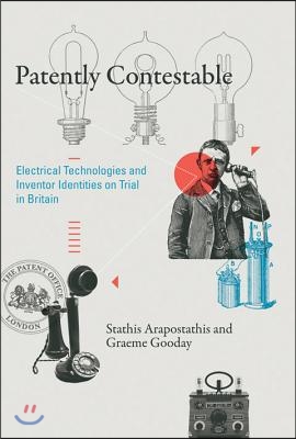 Patently Contestable: Electrical Technologies and Inventor Identities on Trial in Britain