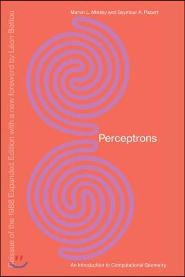 Perceptrons, Reissue of the 1988 Expanded Edition with a new foreword by L&#233;on Bottou: An Introduction to Computational Geometry