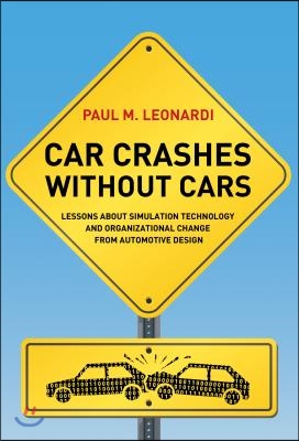 Car Crashes Without Cars: Lessons about Simulation Technology and Organizational Change from Automotive Design