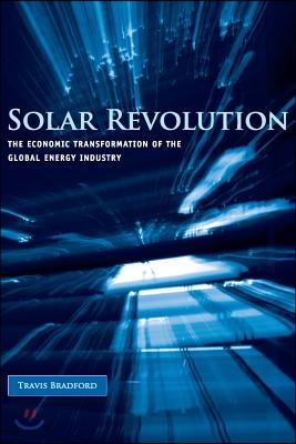 Solar Revolution: The Economic Transformation of the Global Energy Industry