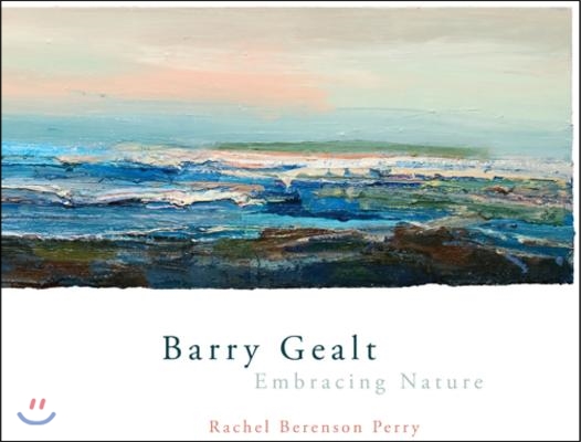 Barry Gealt, Embracing Nature: Landscape Paintings, 1988-2012