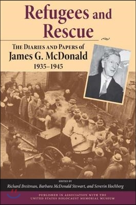 Refugees and Rescue: The Diaries and Papers of James G. McDonald, 1935a 1945