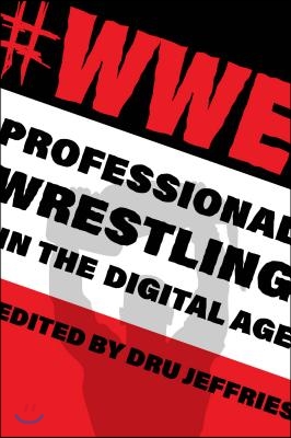 #Wwe: Professional Wrestling in the Digital Age