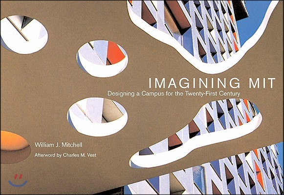 Imagining Mit: Designing a Campus for the Twenty-First Century