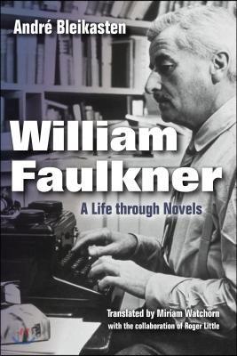 William Faulkner: A Life Through Novels