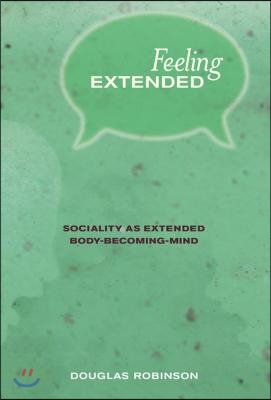 Feeling Extended: Sociality as Extended Body-Becoming-Mind