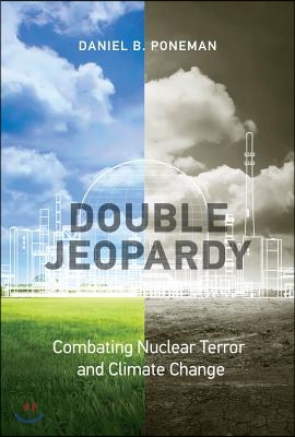 Double Jeopardy: Combating Nuclear Terror and Climate Change