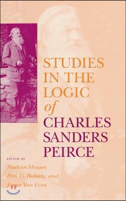 Studies in the Logic of Charles Sanders Peirce