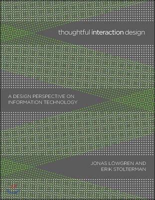 Thoughtful Interaction Design: A Design Perspective on Information Technology