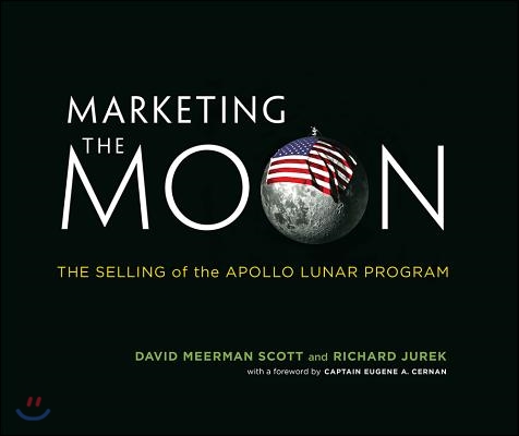 Marketing the Moon: The Selling of the Apollo Lunar Program