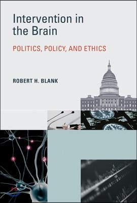 Intervention in the Brain: Politics, Policy, and Ethics