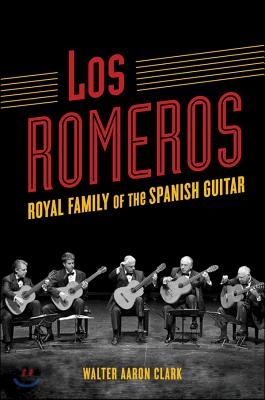 Los Romeros: Royal Family of the Spanish Guitar