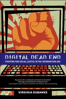 Digital Dead End: Fighting for Social Justice in the Information Age