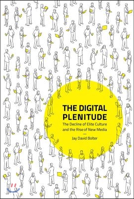 The Digital Plenitude: The Decline of Elite Culture and the Rise of New Media