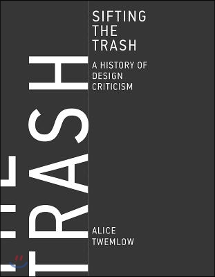 Sifting the Trash: A History of Design Criticism