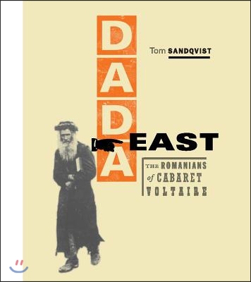 Dada East: The Romanians of Cabaret Voltaire