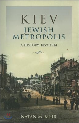 Kiev, Jewish Metropolis: A History, 1859-1914